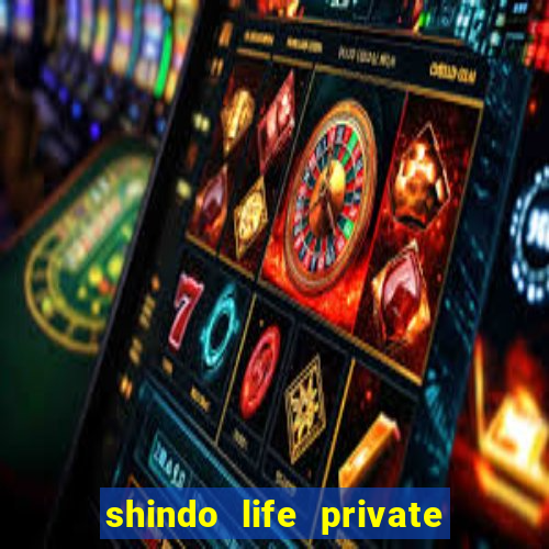 shindo life private server codes